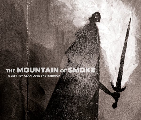 Mountain of Smoke : A Jeffrey Alan Love Sketchbook, Hardcover by Love, Jeffre...