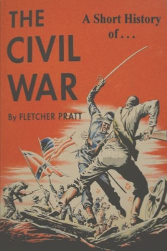 A Short History of the Civil War: Ordeal by Fire by Pratt, Fletcher, Brand Ne...