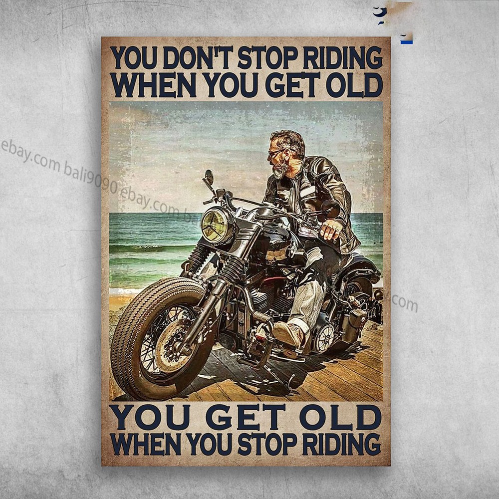 Old Man Riding Motorbike - You Don't Stop Riding When You Get Old, You Get Ol...