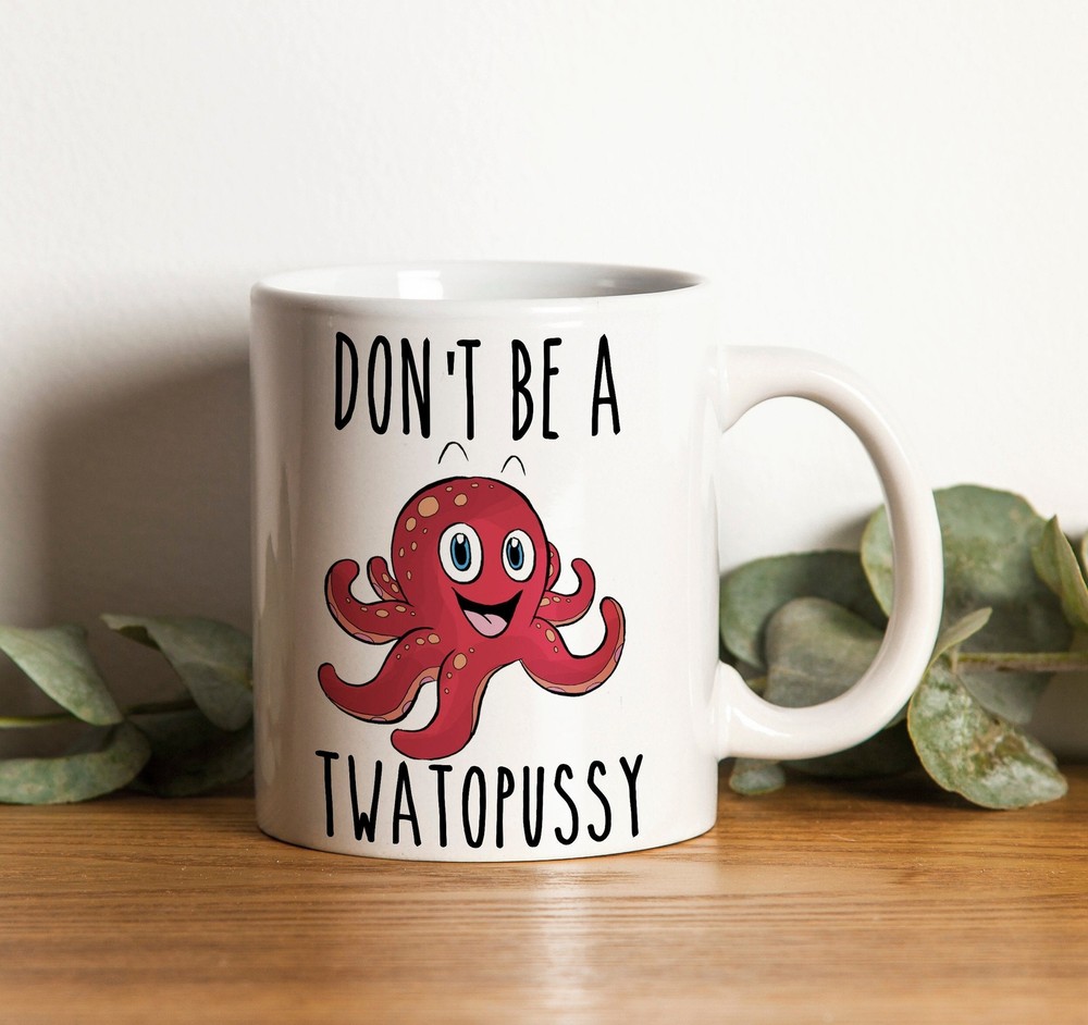 Funny Don't Be A Twatopussy Mug Gag Gift for Friends Family BFF