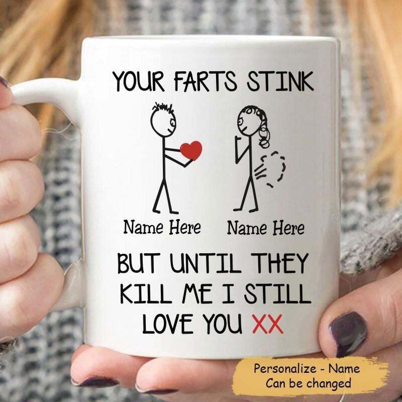 Personalized Couple Mug Your Farts Stink But Until They Kill Me I Still Love You