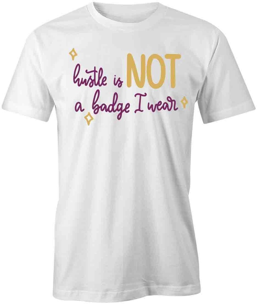 HUSTLE BADGE WEAR TShirt Tee Short-Sleeved Cotton CLOTHING QUOTE S1WCA464