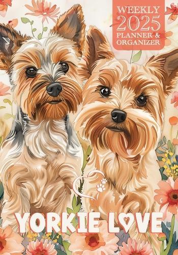 Nola Lee Kelsey Yorkie Love 2025 Weekly Planner and Organizer (Paperback)