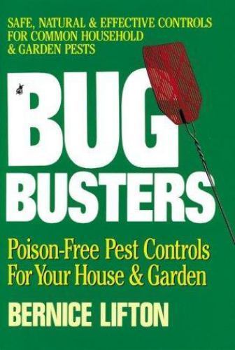 Bug Busters/Poison Free Pest Controls for Your House and Garden by Lifton, Berni