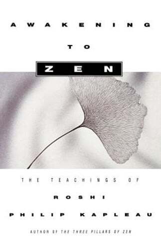 Awakening to Zen: Essential Teachings of Roshi Philip Kapleau for Spiritual Enlightenment and Mindfulness Practice