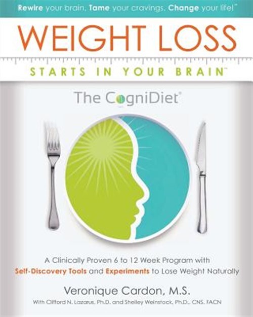 Weight Loss Starts in Your Brain: A Clinically Proven 6 to 12 Week Program wi...
