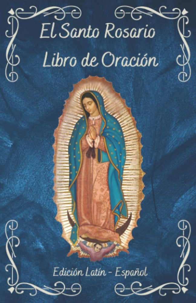 El Santo Rosario Libro De Oraci�N: Una Gu�A Completa En Lat�N Y Espa�Ol | Libro
