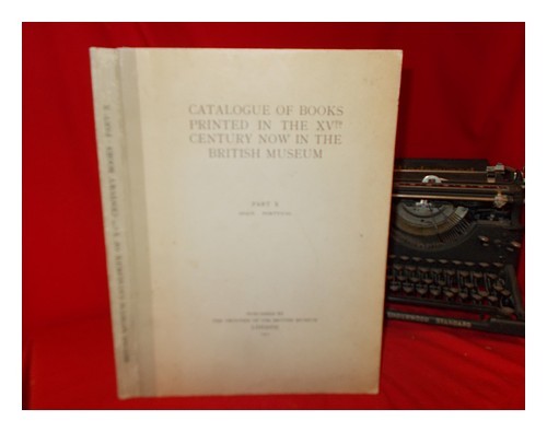 BRITISH MUSEUM. DEPARTMENT OF PRINTED BOOKS Catalogue of books printed in the XV