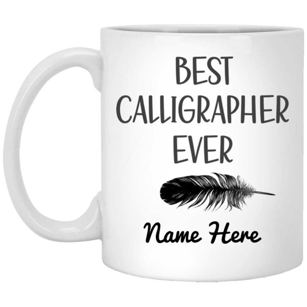 Calligrapher Gifts Best Calligrapher Ever Mug Custom Calligraphy Mug Gifts For