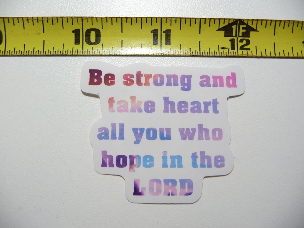 BE STRONG TAKE HEART HOPE IN THE LORD DECAL STICKER FAITH CHURCH CHRISTIAN