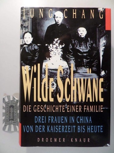 Wilde Schwa¨ne: Die Geschichte Einer Familie ; Drei Frauen In China Von Der Kais