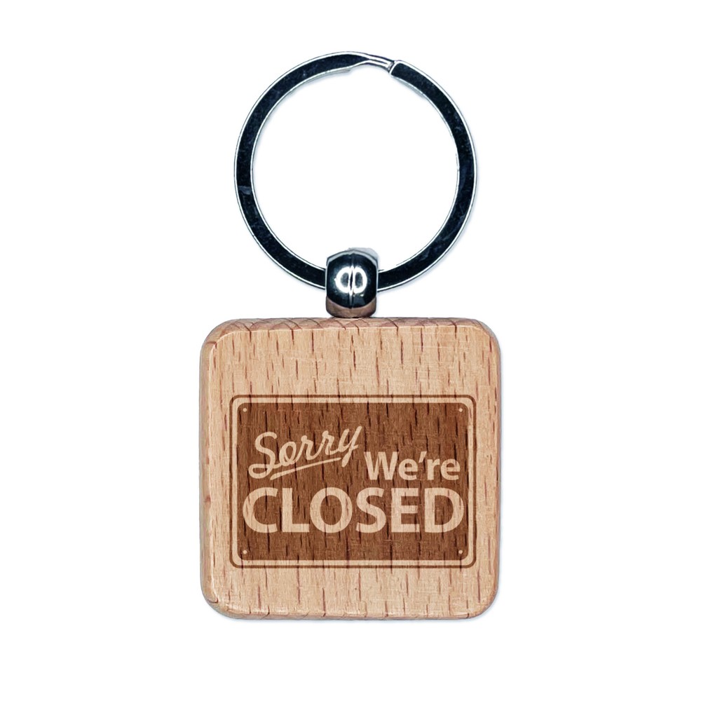 Sorry We're Closed Sign Engraved Wood Square Keychain Tag Charm