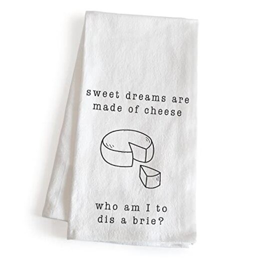 Cheese Lover’s Sweet Dreams Brie Funny Dish Towel 18x24