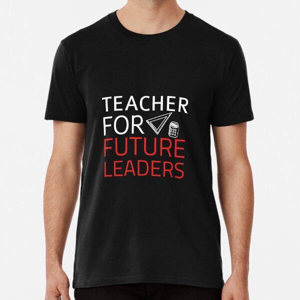 Teacher for future leaders Premium Politic 2025 Made in USA Gift T-Shirt S-5XL