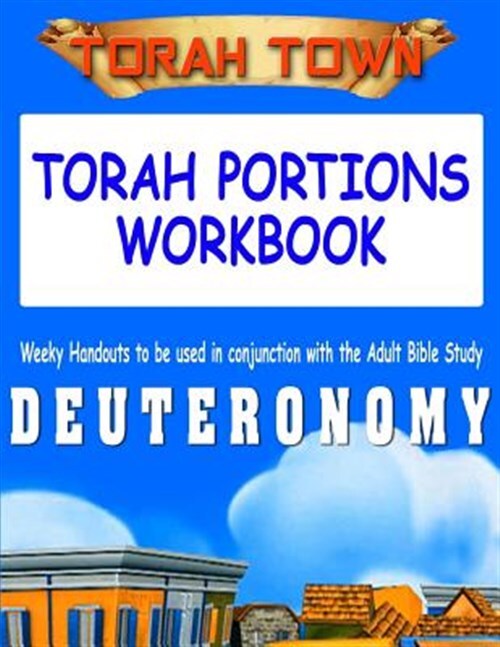 Torah Town Torah Portions Workbook Deuteronomy : Torah Town Torah Portions Wo...
