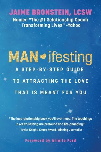 Man*ifesting : A Step-by-step Guide to Attracting the Love That Is Meant for ...