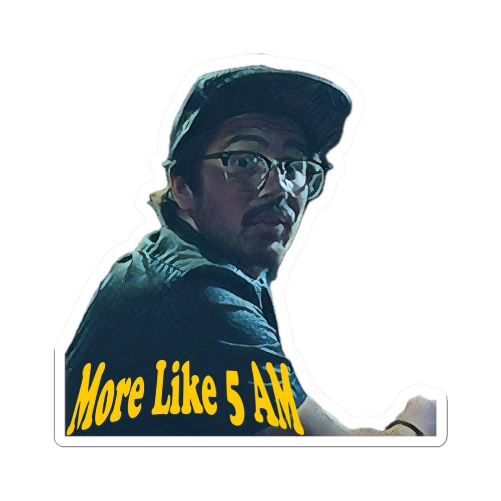 More Like 5 AM Kiss-Cut Stickers, Fun Laptop Decor, Unique Gift, Quirky Wall