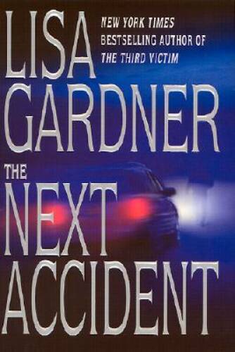 The Next Accident - Hardcover By Gardner, Lisa - VERY GOOD