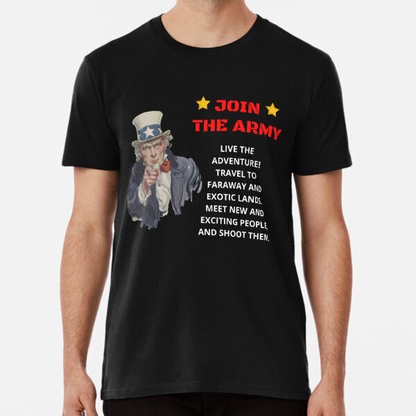 Join the Army Uncle Sam Sarcastic Sticker / T-Shirt Premium T-Shirt S-5XL