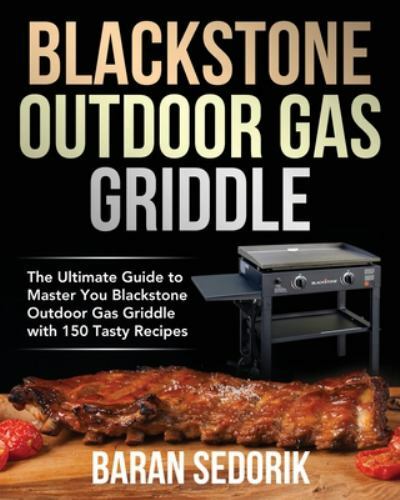 Blackstone Outdoor Gas Griddle Cookbook for Beginners by Baran Sedorik 2020 Paperback