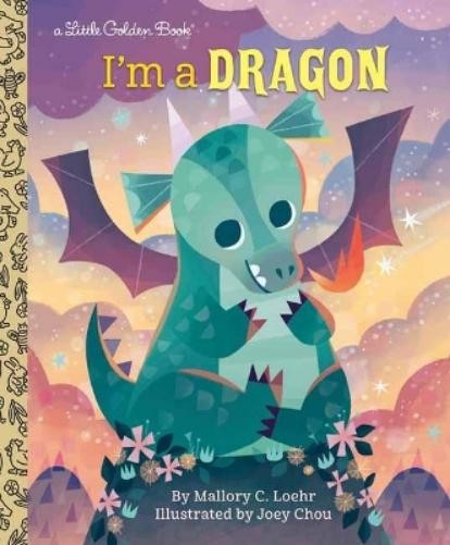 I'm a Dragon Little Golden Book by Mallory Loehr & Joey Chou