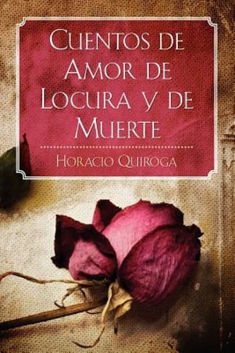 Cuentos de Amor de Locura y de Muerte by Horacio Quiroga: Used