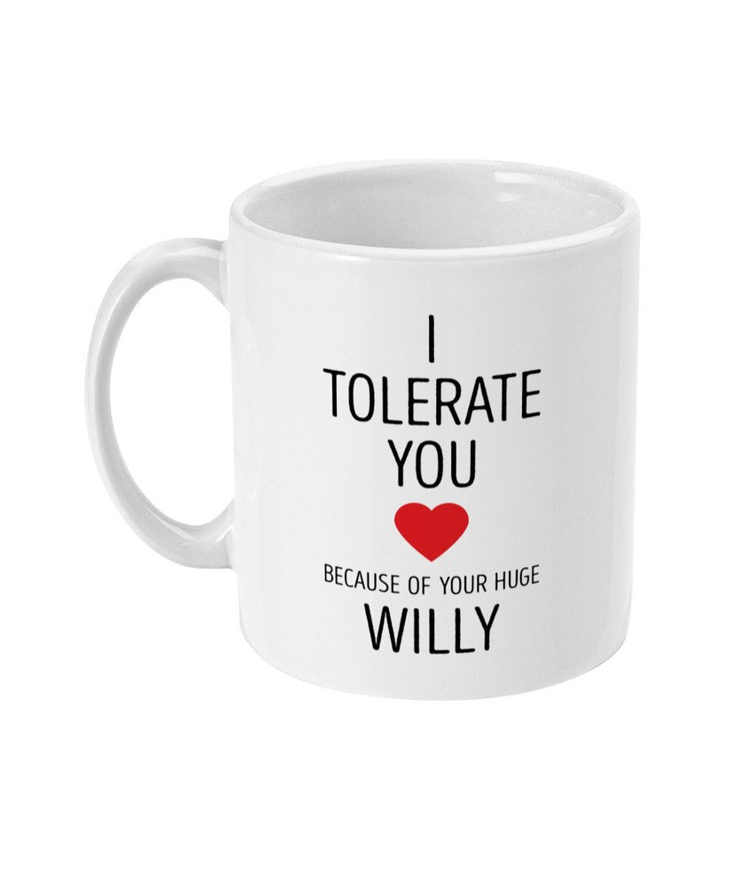 Funny I Tolerate You Because Of Huge Willy Mug Gift For Boyfriend