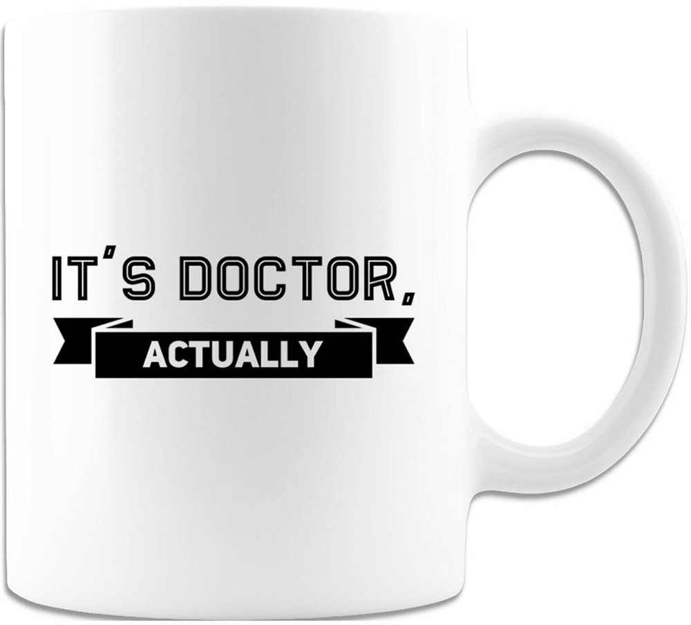 It S Doctor Actually Sarcastic Coffee Mug Best Personalized Gift Phd Graduation