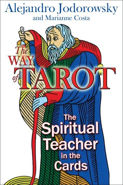Way of Tarot : The Spiritual Teacher in the Cards, Paperback by Jodorowsky, A...