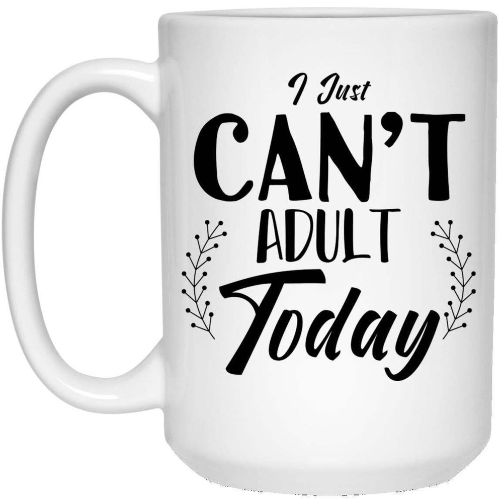 I Just Can't Adult Today Ceramic Mug Funny Coffee Cup Gift for Him or Her  