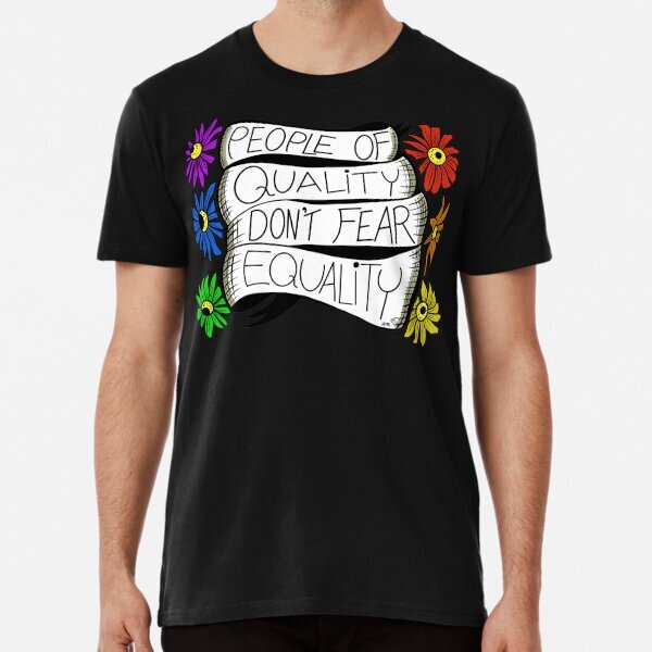 People of Quality Don�t Fear Equality Premium T-Shirt S-5XL