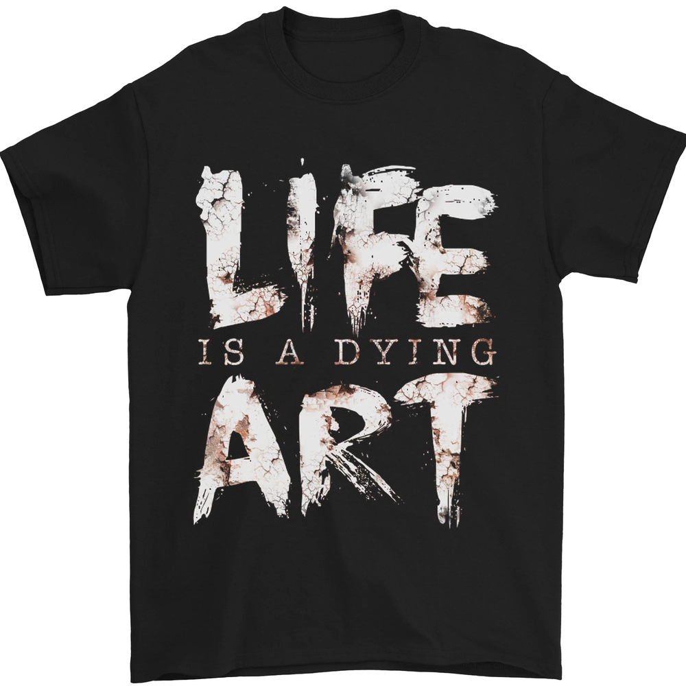 Life is a Dying Art Slogan Pessimist Artist Mens T-Shirt 100% Cotton