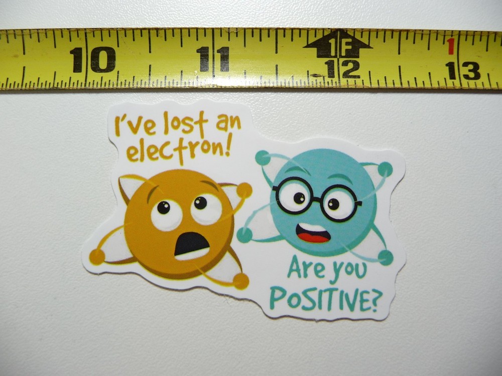 FUNNY POSITIVE LOST ELECTRON DECAL STICKER SCHOOL COLLEGE TEACH TEACHING