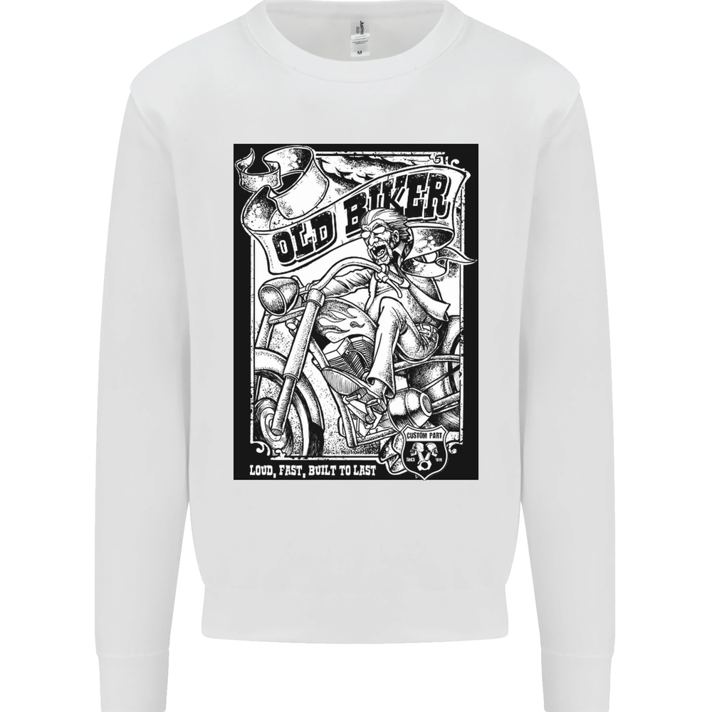 Old Biker Loud Fast Built to Last Motorbike Mens Sweatshirt Jumper