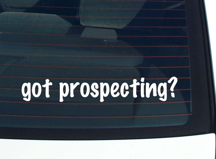 Got Prospecting Funny Car Decal Bumper Sticker Vinyl Window Joke