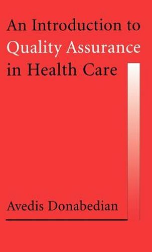 An Introduction to Quality Assurance in Health Care by Avedis Donabedian: New