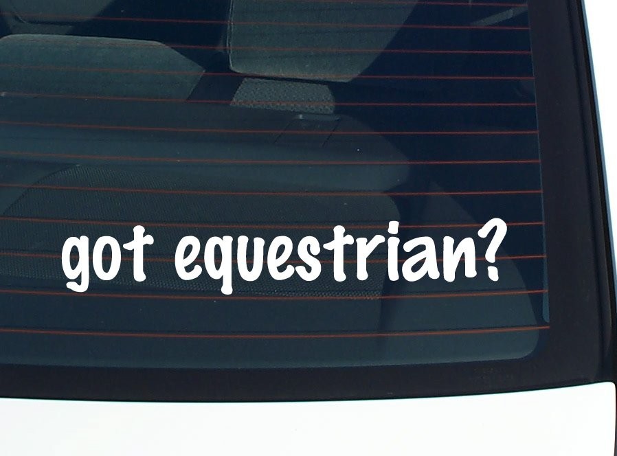 Got Equestrian Car Decal Bumper Sticker Vinyl Funny Joke Window Sticker