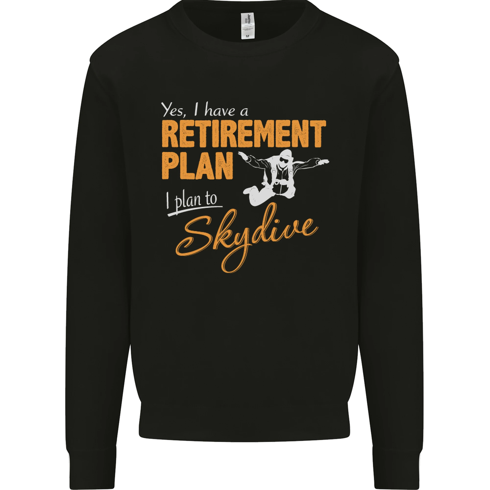 Retirement Plan I Plan to Skydive Skydiving Mens Sweatshirt Jumper