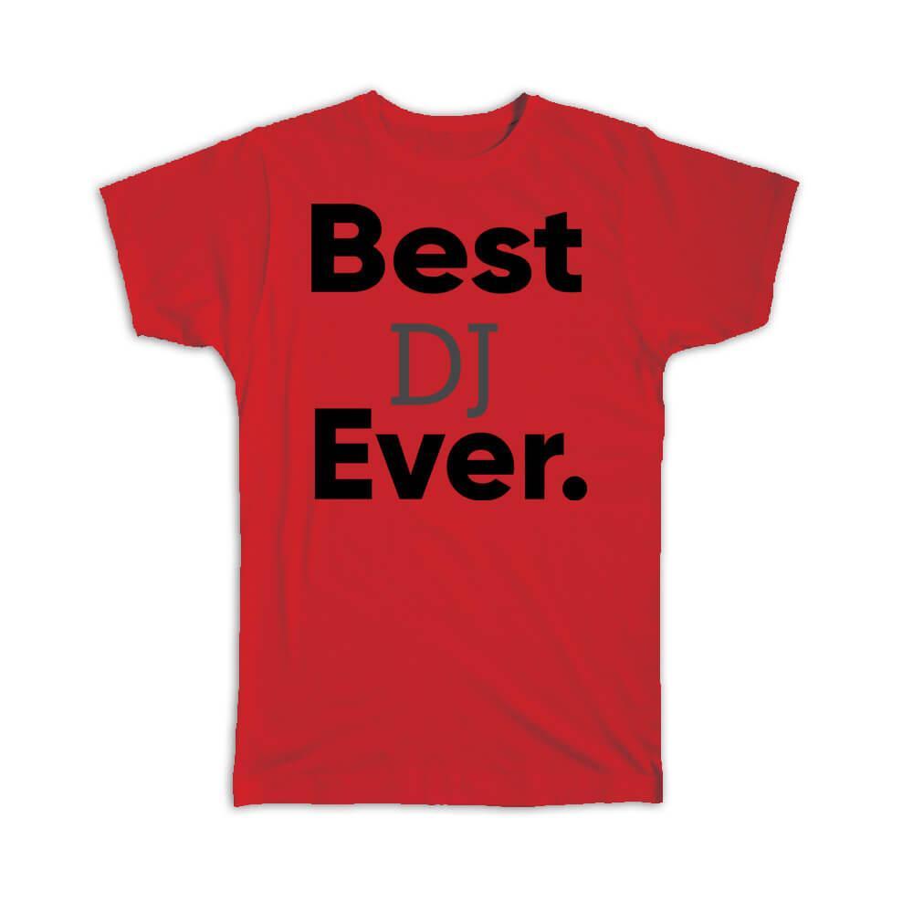 Gift T-Shirt : Best DJ Ever Occupation Office Coworker Work Christmas Birthday