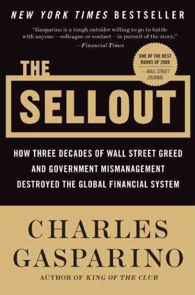 Sellout : How Three Decades of Wall Street Greed and Government Mismanagement...