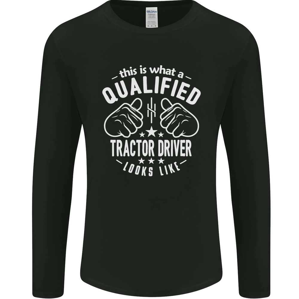 A Qualified Tractor Driver Looks Like Mens Long Sleeve T-Shirt