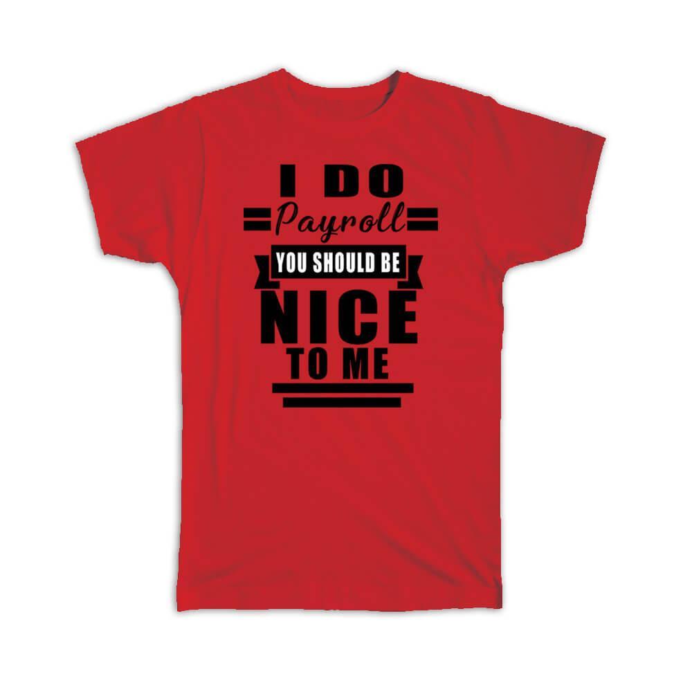 Gift T-Shirt : I Do Payroll For Specialist Funny Cute Art Print Coworker