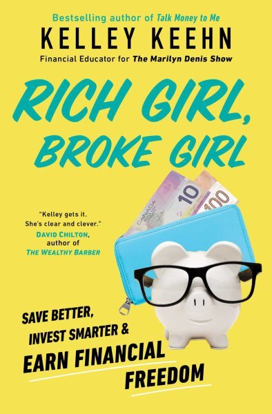 Rich Girl, Broke Girl : Save Better, Invest Smarter, and Earn Financial Freed...