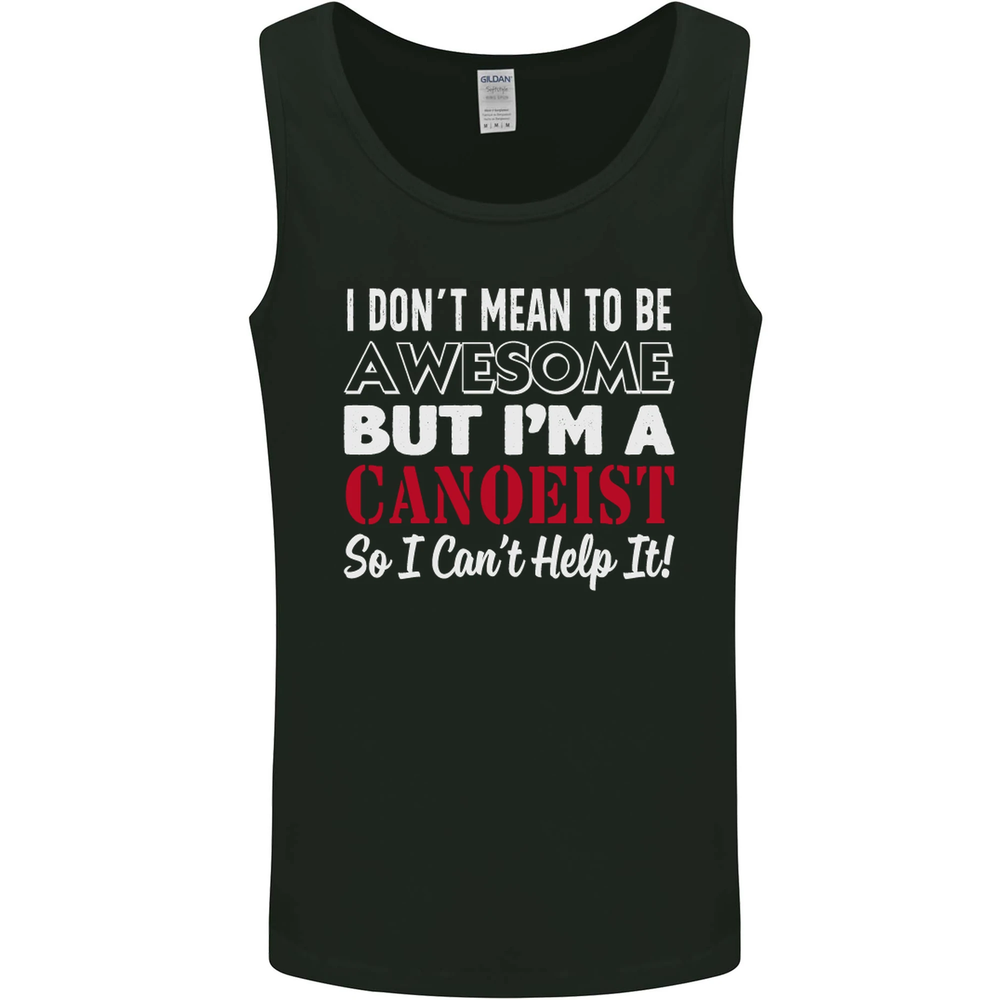 I Dont Mean to Be but I Canoeist Canoeing Mens Vest Tank Top