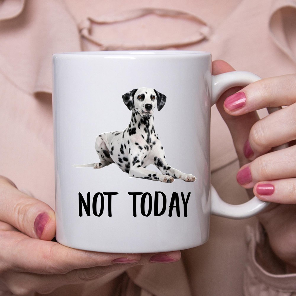 Funny Dalmatian Cute Not Today Dog Mug Lazy Gift For Women Dogs Mom Coffee Mug