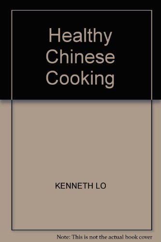 Healthy Chinese Cooking Cookbook 1984 by Kenneth Lo ISBN 0004112431