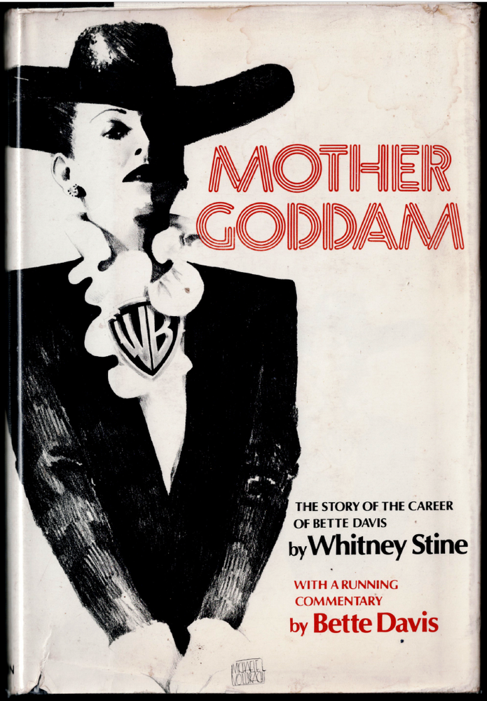 Mother Goddam - The Career of Bette Davis ; by Whitney Stine & Bette Davis - HC