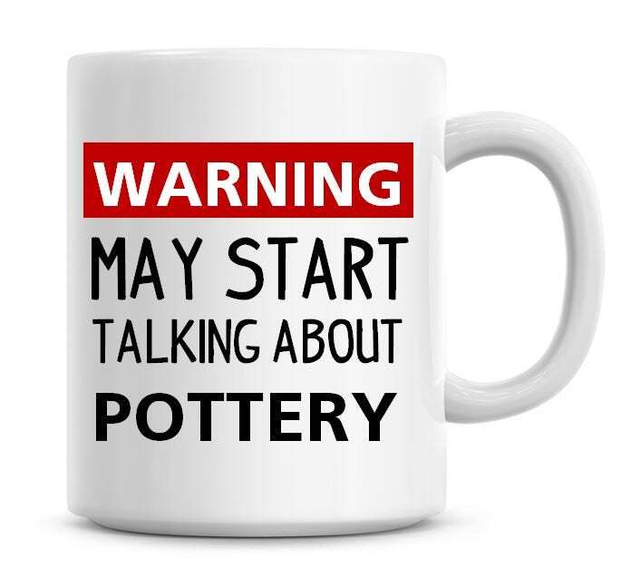 Warning May Start Talking About Pottery 11oz Coffee Mug Funny Humor Coffee