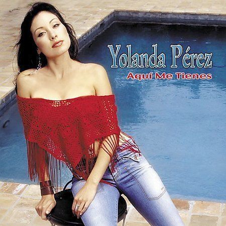 Aquí Me Tienes by Yolanda Pérez (CD, Oct-2004, Fonovisa)
