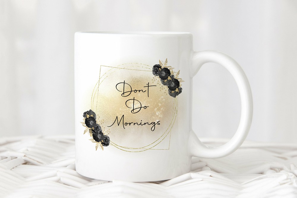 Novelty Mug Dont Do Mornings Gift - Coffee Mug - White Coffee Mug
